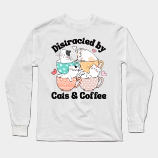 Distracted by Cats & Coffee Cat Lover Cute Mugs Kawaii Mom Long Sleeve T-Shirt